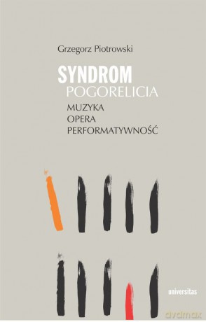 Syndrom Pogorelicia Muzyka - opera - performatywność - Piotrowski Grzegorz [KSIĄŻKA]