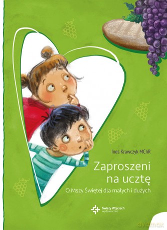Zaproszeni na ucztę O Mszy Świętej dla małych i dużych - Krawczyk Ines [KSIĄŻKA]