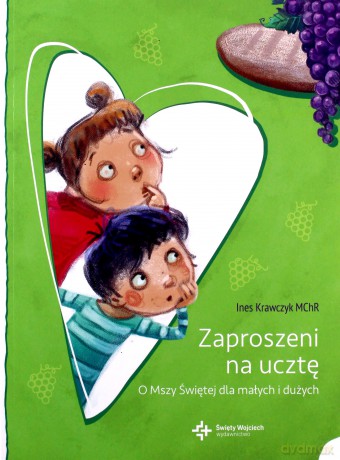 Zaproszeni na ucztę O Mszy Świętej dla małych i dużych - Krawczyk Ines [KSIĄŻKA]