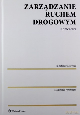 Zarządzanie ruchem drogowym Komentarz - Hasiewicz Jonatan [KSIĄŻKA]