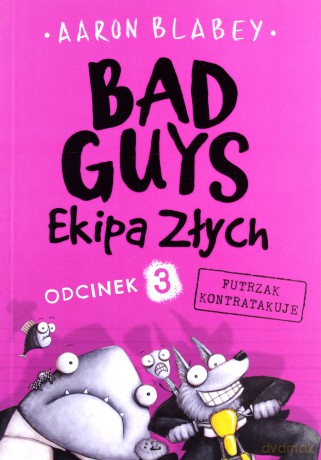 Ekipa złych. Bad guys odcinek 3 - Aaron Blabey [KSIĄŻKA]