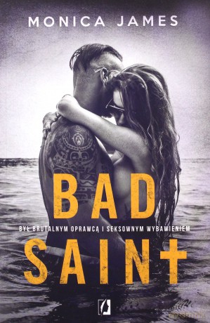Bad Saint (Tom 1) - Monica James [KSIĄŻKA]