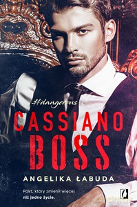 Dangerous (Tom 1) Cassiano boss - Angelika Łabuda [KSIĄŻKA]