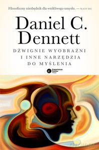 Dźwignie wyobraźni i inne narzędzia do myślenia - C. Dennett Daniel [KSIĄŻKA]
