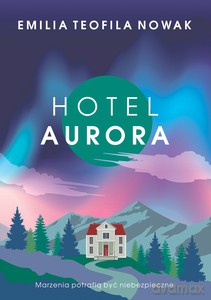 Hotel Aurora - Emilia Teofila Nowak [KSIĄŻKA]