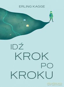 Idź krok po kroku - Erling Kagge [KSIĄŻKA]