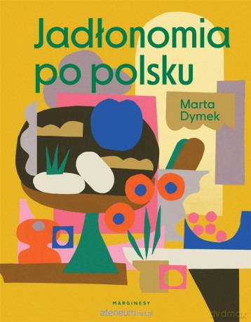 Jadłonomia po polsku - Marta Dymek [KSIĄŻKA]