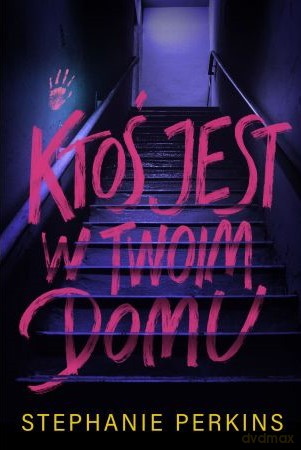 Ktoś jest w twoim domu - Stephanie Perkins [KSIĄŻKA]