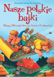 Nasze polskie bajki - Tamara Michałowska [KSIĄŻKA]