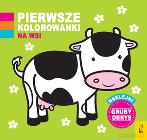 Pierwsze kolorowanki. Na wsi [KSIĄŻKA]