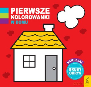 Pierwsze kolorowanki. W domu [KSIĄŻKA]