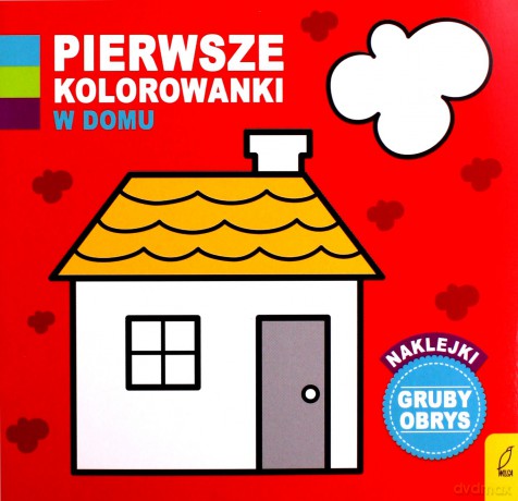 Pierwsze kolorowanki. W domu [KSIĄŻKA]