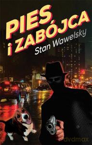 Pies i zabójca - Stan Wawelsky [KSIĄŻKA]
