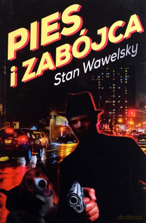 Pies i zabójca - Stan Wawelsky [KSIĄŻKA]