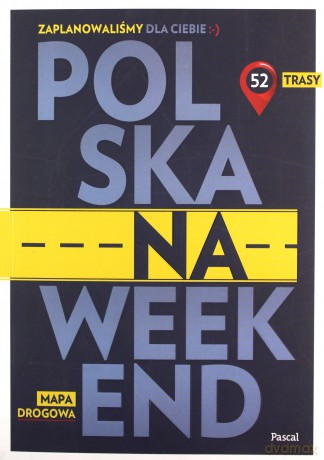 Polska na weekend. Przewodnik + mapa drogowa [KSIĄŻKA]