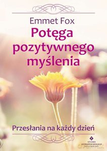Potęga pozytywnego myślenia - Emmet Fox [KSIĄŻKA]
