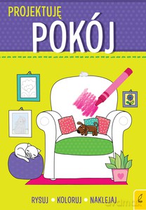 Projektuję. Pokój [KSIĄŻKA]
