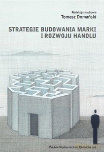 Strategie budowania marki i rozwoju handlu. Nowe trendy i wyzwania dla marketingu - Tomasz Domański [KSIĄŻKA]