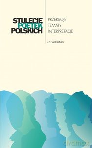 Stulecie poetek polskich Przekroje - tematy - interpretacje [KSIĄŻKA]