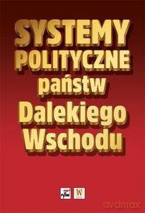 Systemy polityczne państw Dalekiego Wschodu [KSIĄŻKA]