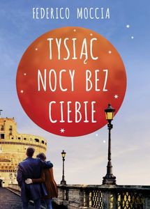 Tysiąc nocy bez ciebie - Federico Moccia [KSIĄŻKA]