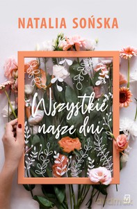 Wszystkie nasze dni - Natalia Sońska [KSIĄŻKA]