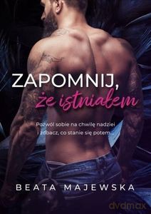 Zapomnij, że istniałem - Beata Majewska [KSIĄŻKA]