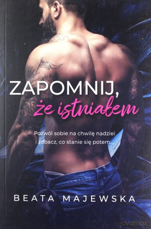 Zapomnij, że istniałem - Beata Majewska [KSIĄŻKA]