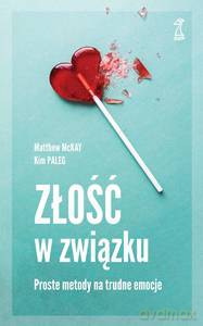 Złość w związku. Proste metody na trudne emocje - Kim Paleg, Matthew McKay [KSIĄŻKA]