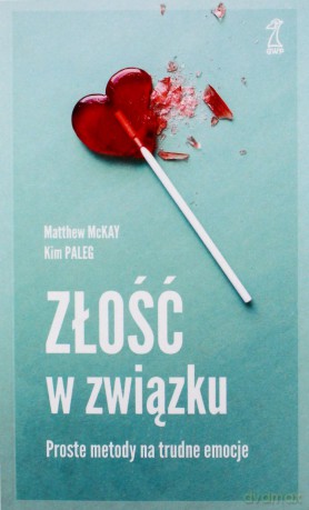 Złość w związku. Proste metody na trudne emocje - Kim Paleg, Matthew McKay [KSIĄŻKA]