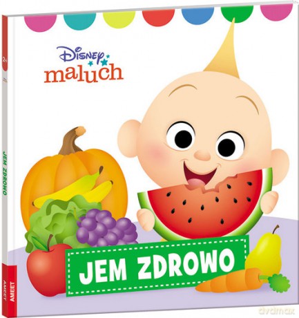 Disney Maluch Jem zdrowo [KSIĄŻKA]