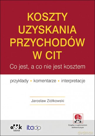 Koszty uzyskania przychodów w CIT - Jarosław Ziółkowski [KSIĄŻKA]