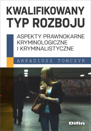 Kwalifikowany typ rozboju - Arkadiusz Tomczyk [KSIĄŻKA]