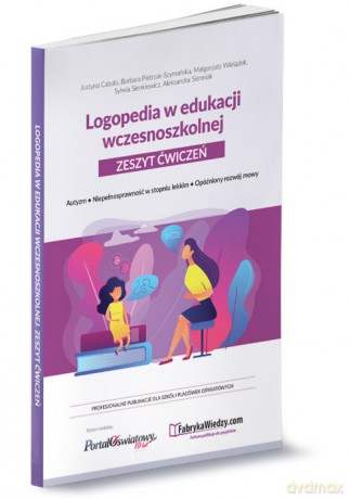 Logopedia w edukacji wczesnoszkolnej Zeszyt ćwiczeń - Justyna Cabała, Barbara Pietrzak-Szymańska [KSIĄŻKA]