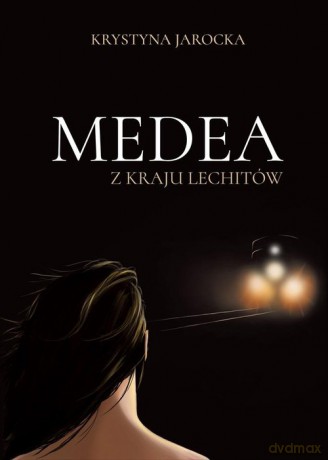 Medea z kraju Lechitów - Krystyna Jarocka [KSIĄŻKA]