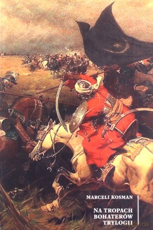 Na tropach bohaterów trylogii - Marceli Kosman [KSIĄŻKA]