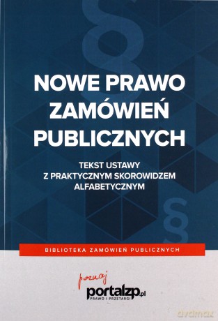 Nowe Prawo zamówień publicznych. Ustawa z praktycznym skorowidzem - Smerd Agata, Wiktorowska Ewa [KSIĄŻKA]
