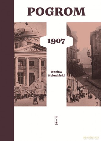 Pogrom 1907 - Wacław Holewiński [KSIĄŻKA]