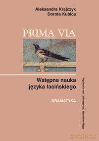 Prima Via Wstępna nauka języka łacińskiego - Aleksandra Krajczyk, Dorota Kubica [KSIĄŻKA]