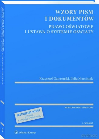 Wzory pism i dokumentów Prawo oświatowe i ustawa o systemie oświaty - Krzysztof Gawroński, Lidia Marciniak [KSIĄŻKA]