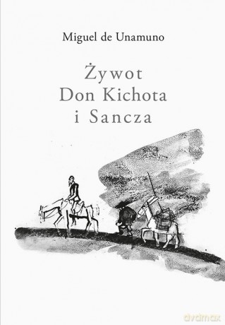 Żywot Don Kichota i Sancza - Miguel Unamuno [KSIĄŻKA]