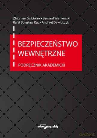 Bezpieczeństwo wewnętrzne. Podręcznik akademicki - Zbigniew Ścibiorek, Bernard Wiśniewski [KSIĄŻKA]