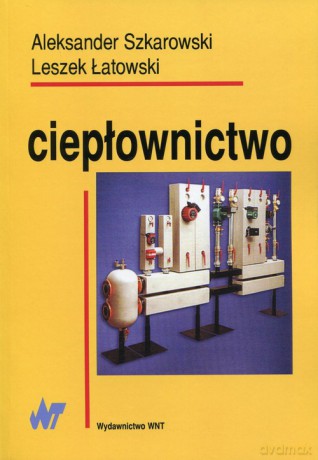 Ciepłownictwo - Aleksander Szkarowski, Leszek Łatowski [KSIĄŻKA]