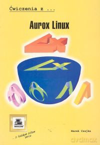 Ćwiczenia z Aurox Linux - Marek Czajka [KSIĄŻKA]