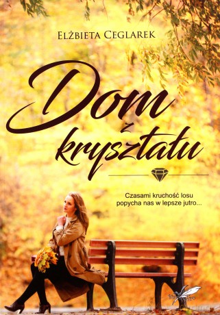 Dom z kryształu - Elżbieta Ceglarek [KSIĄŻKA]