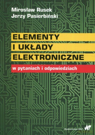 Elementy i układy elektroniczne w pytaniach i odpowiedziach - Mirosław Rusek, Jerzy Pasierbiński [KSIĄŻKA]