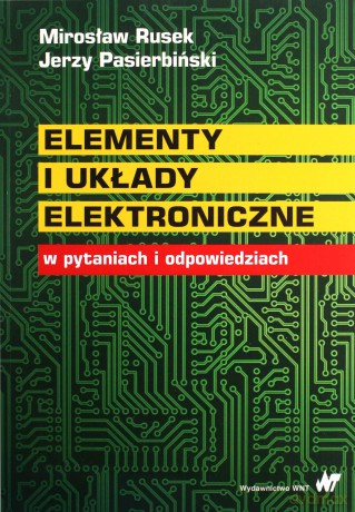 Elementy i układy elektroniczne w pytaniach i odpowiedziach - Mirosław Rusek, Jerzy Pasierbiński [KSIĄŻKA]