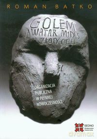 Golem Awatar Midas Złoty Cielec Organizacja - Roman Batko [KSIĄŻKA]