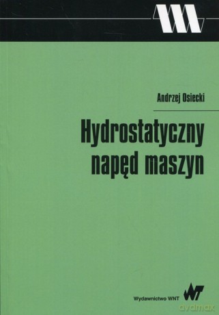 Hydrostatyczny napęd maszyn - Andrzej Osiecki [KSIĄŻKA]