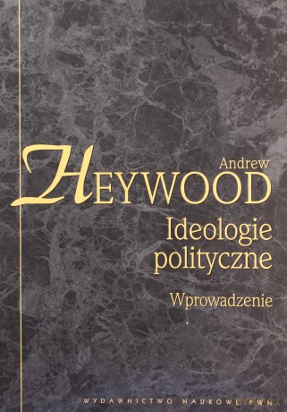 Ideologie polityczne Wprowadzenie - Andrew Heywood [KSIĄŻKA]